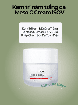 Kem Trị Nám & Dưỡng Trắng Da Meso C Cream iSOV – Giải Pháp Chăm Sóc Da Toàn Diện 1