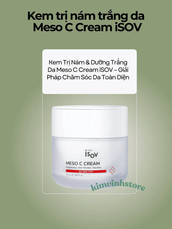 Kem Trị Nám & Dưỡng Trắng Da Meso C Cream iSOV – Giải Pháp Chăm Sóc Da Toàn Diện